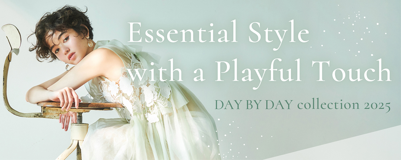 DAY BY DAY collection 2025「Essential Style with a Playful Touch」