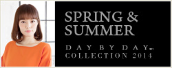 SPRING SUMMER DAY BY DAY COLLECTION 2014